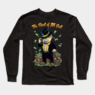The Root of All Evil Long Sleeve T-Shirt