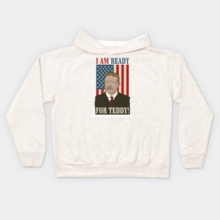 President Roosevelt - Theodore Roosevelt - Ready for Teddy Kids Hoodie