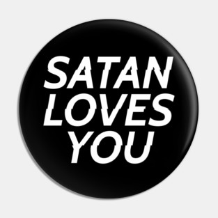 Satan Loves You Pin