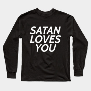 Satan Loves You Long Sleeve T-Shirt
