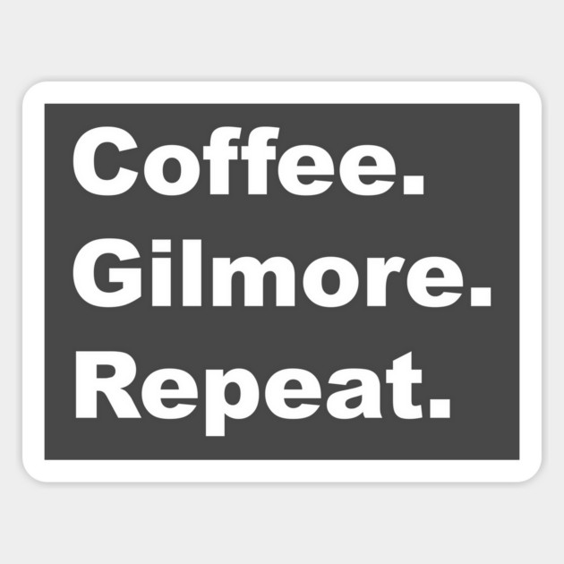 Coffee. Gilmore. Repeat. Magnet by Stars Hollow Mercantile