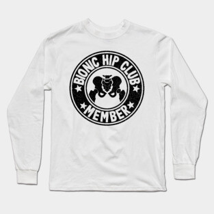 Bionic Hip Club Hip Replacement Surgery Recovery Logo Long Sleeve T-Shirt
