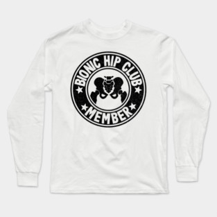 Bionic Hip Club Hip Replacement Surgery Recovery Logo Long Sleeve T-Shirt