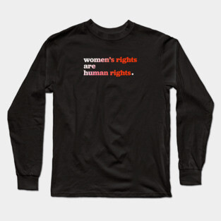 Women’s Rights Are Human Rights Long Sleeve T-Shirt