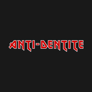 Rabid anti dentite T-Shirt