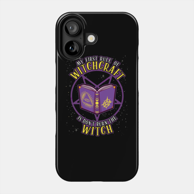 My First Rule of Witchcraft is Don't Burn The Witch Phone Case by belownormal