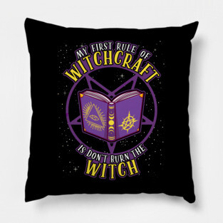 My First Rule of Witchcraft is Don't Burn The Witch Pillow