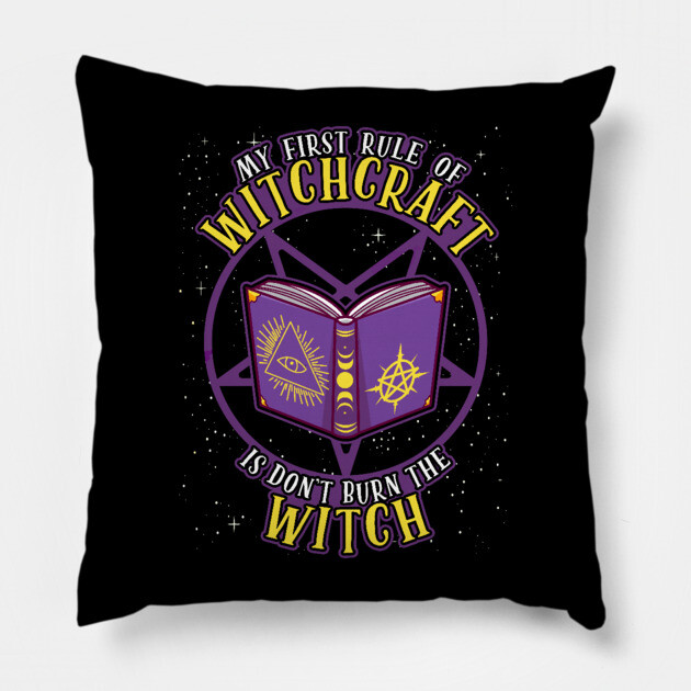 My First Rule of Witchcraft is Don't Burn The Witch Pillow by belownormal