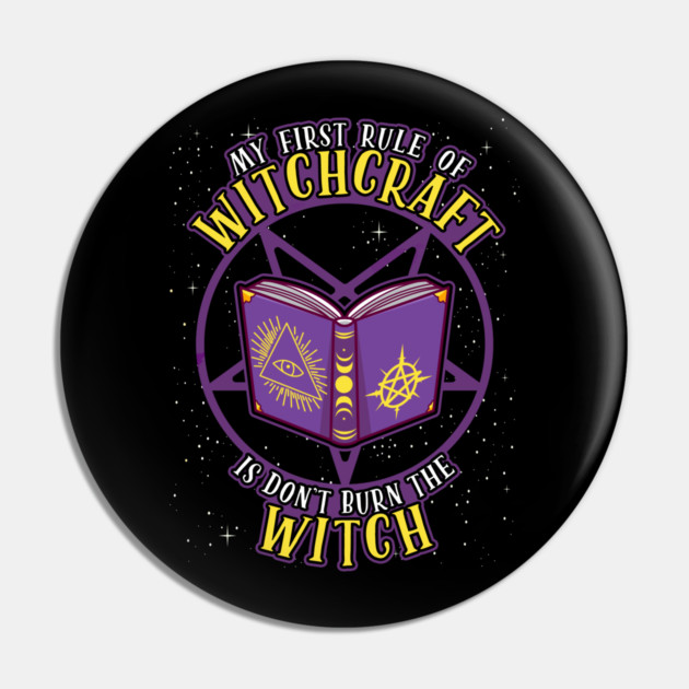My First Rule of Witchcraft is Don't Burn The Witch Pin by belownormal
