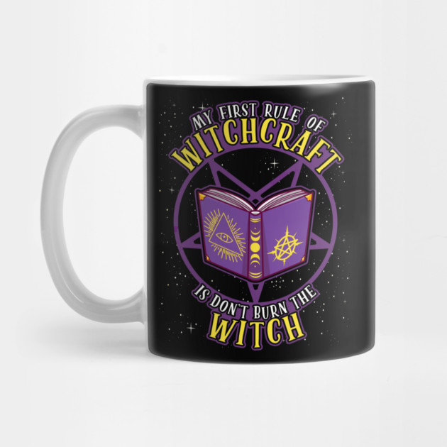 My First Rule of Witchcraft is Don't Burn The Witch by belownormal