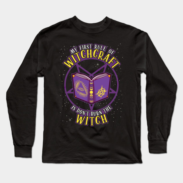 My First Rule of Witchcraft is Don't Burn The Witch Long Sleeve T-Shirt by belownormal