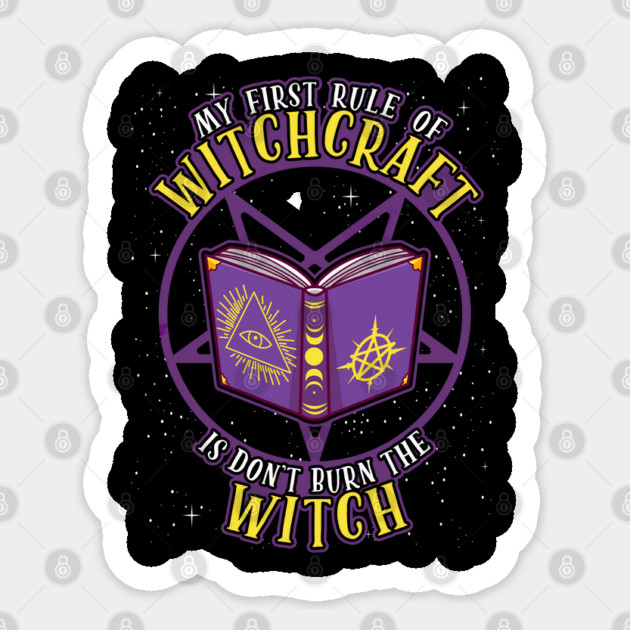 My First Rule of Witchcraft is Don't Burn The Witch Sticker by belownormal