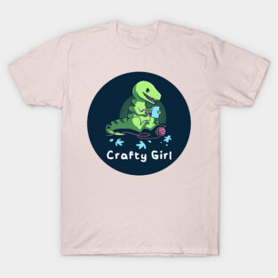 Crafty Girl Cute Funny Dinosaur Animal Lover Artsy Girly Quote T-Shirt