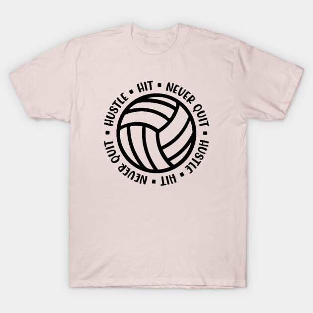 Hustle Hit Never Quit Volleyball Girls Boys Cute Funny T-Shirt