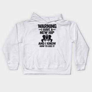 Warning I Have A New Hip Replacement Surgery Recovery Kids Hoodie