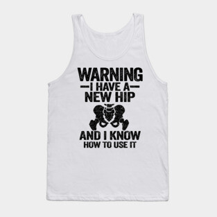 Warning I Have A New Hip Replacement Surgery Recovery Tank Top