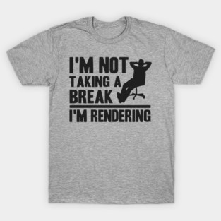 I'm Rendering Funny Filmmaker Gift Video Editor T-Shirt