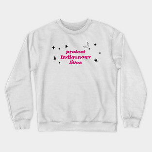 Protect Indigenous Lives Crewneck Sweatshirt