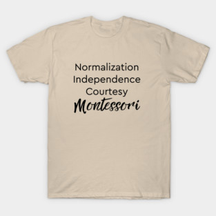 Normalization Independence Courtesy Montessori (black text) T-Shirt