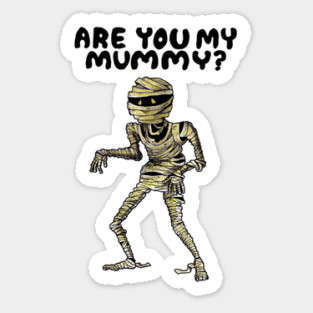 ARE YOU MY MUMMY? Sticker