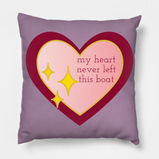 my heart never left this boat Pillow