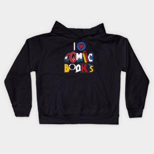 I Love Comic Books - Vintage comic book logos - funny quote Kids Hoodie