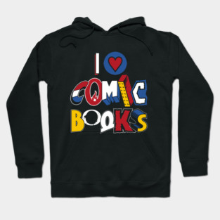 I Love Comic Books - Vintage comic book logos - funny quote Hoodie