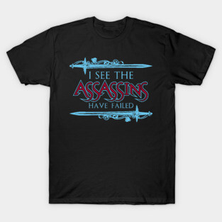 The Assassins Have Failed T-Shirt