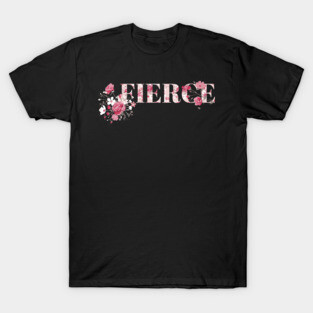 Be Fierce T-Shirt