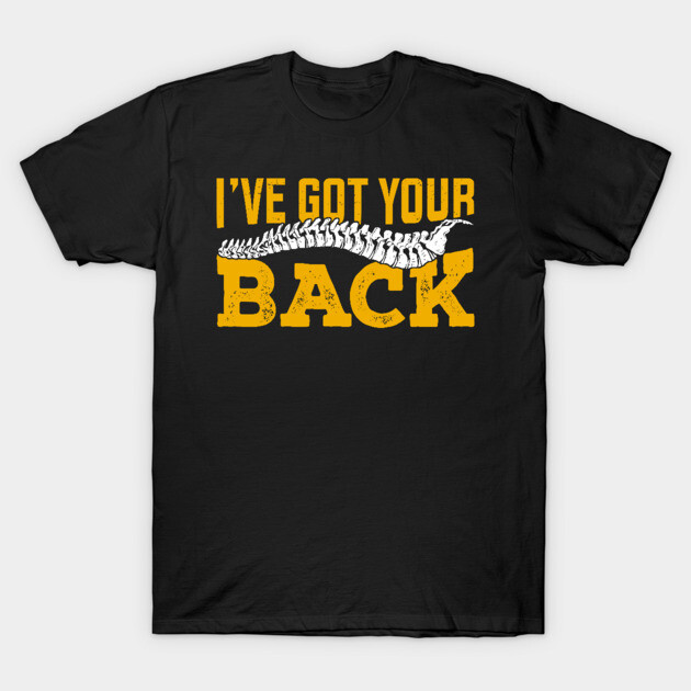I've Got Your Back Funny Chiropractor Gift Chiropractor T