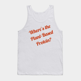 Where's the Plant Based Protein Vegan Tank Top