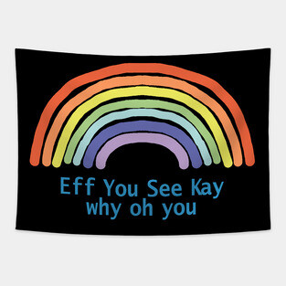Eff You See Kay Rainbow Tapestry