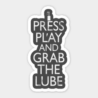Press Play And Grab The Lube Sticker
