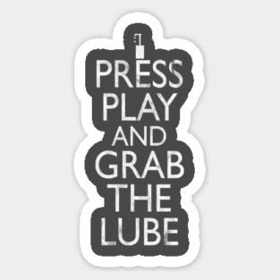 Press Play And Grab The Lube Magnet
