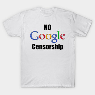 No Google Censorship T-Shirt