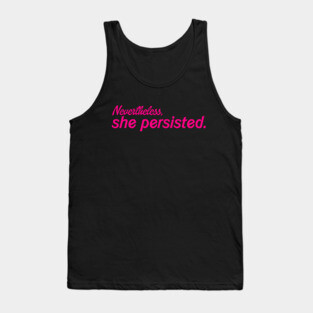Nevertheless, She Persisted. Tank Top