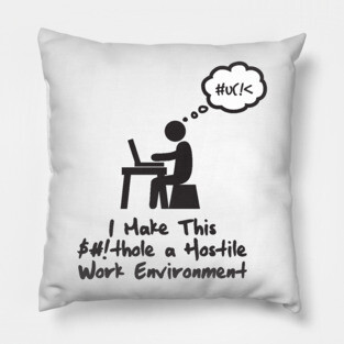 Hostile Work Environment Pillow