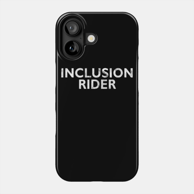 Inclusion Rider Phone Case by belownormal