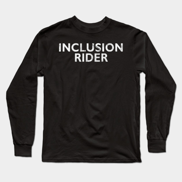 Inclusion Rider Long Sleeve T-Shirt by belownormal