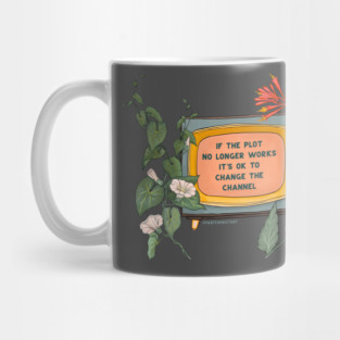 If The Plot No Longer Works It's Ok To Change The Channel Mug