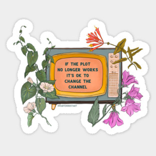 If The Plot No Longer Works It's Ok To Change The Channel Sticker