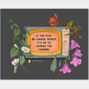 If The Plot No Longer Works It's Ok To Change The Channel Posters and Art