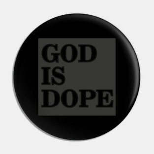 GOD IS DOPE Pin