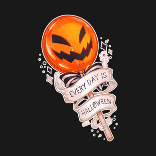 Every Day is Halloween T-Shirt