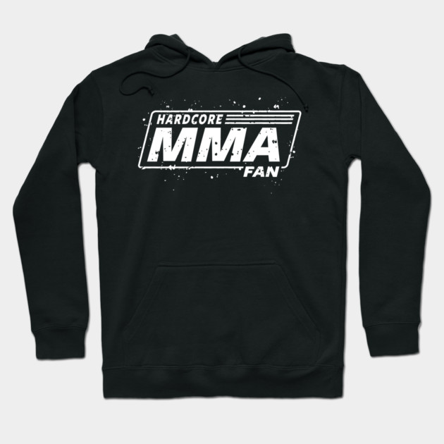 MMA MIXED MARTIAL ARTS HARDCORE MMA FAN Mma Hoodie TeePublic