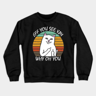 eff you see kay why oh you Crewneck Sweatshirt