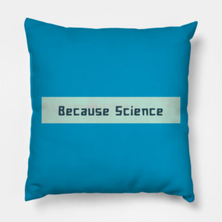 Because Science Faded Pillow