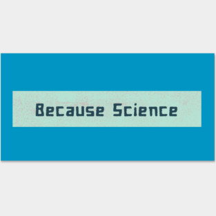 Because Science Faded Posters and Art