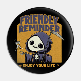 Friendly Reminder Pin
