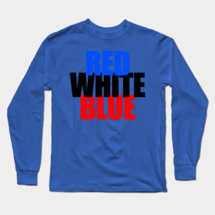 Red, White, and Blue? (Or Blue, Black, and Red?!?) Long Sleeve T-Shirt